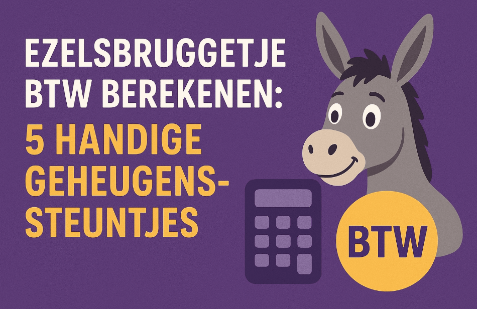Ezelsbruggetje BTW Berekenen - 5 Handige Geheugensteuntjes voor Ondernemers
